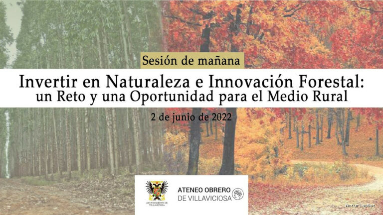 Ayuntamiento de Villaviciosa | 2 de junio de 2022 | Invertir en Naturaleza e Innovación Forestal: un Reto y una Oportunidad para Medio Rural (Mañana)