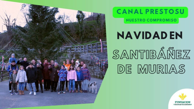 Prestosu | 30 de diciembre de 2023 | Canal Prestosu | Nuestro compromiso con Asturias: Santibanes de Cuento