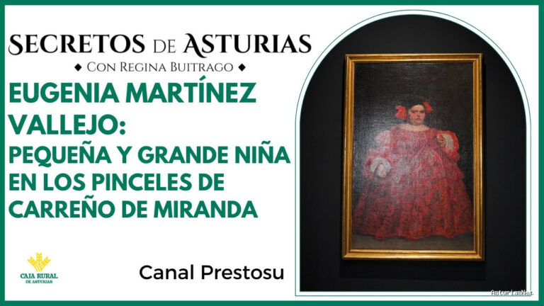 Prestosu | 30 de abril de 2024 | Canal Prestosu | Secretos de Asturias: «Eugenia Martínez Vallejo, vestida», en el
