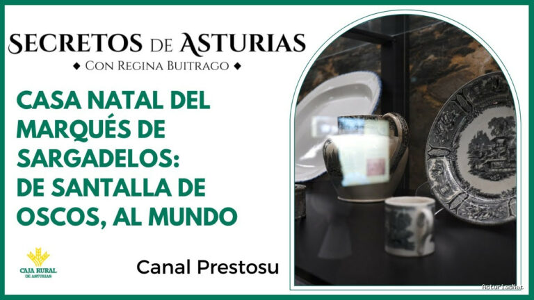 Prestosu | 2 de julio de 2024 | Canal Prestosu | Secretos de Asturias: Museo Casa Natal del Marqués de Sargadelos, en