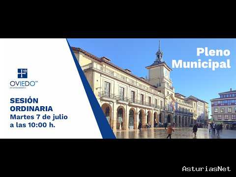 Ayuntamiento de Oviedo | July 17, 2026 | Pleno Ordinario del 7 de julio de 2026